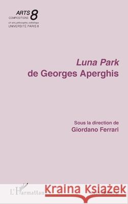 Luna Park de Georges Aperghis Giordano Ferrari 9782336520124