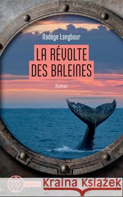 La r?volte des baleines Nad?ge Langbour 9782336520308 Editions L'Harmattan