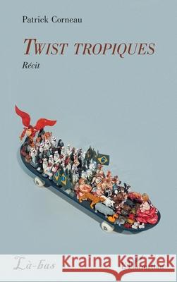 Twist tropiques Patrick Corneau 9782336520759 Editions L'Harmattan