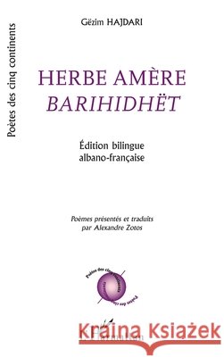 Herbe am?re Barihidh?t: ?dition bilingue albano-fran?aise Gezim Hajdari Alexandre Zotos 9782336521794 Editions L'Harmattan