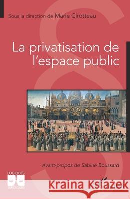 La privatisation de l'espace public Marie Cirotteau Sabine Boussard 9782336523026 Editions L'Harmattan