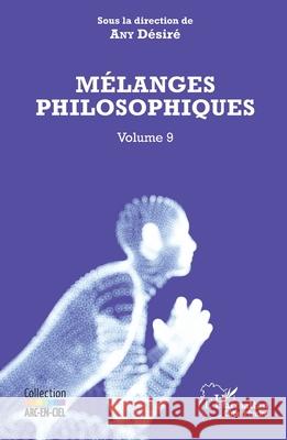 M?langes philosophiques: Volume 9 D?sir? Any 9782336523507 Editions L'Harmattan