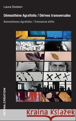 D?mosth?ne Agrafiotis / D?rives transversales: Demosthenes Agrafiotis / Transverse drifts Laura Dodson 9782336523804