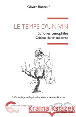 Le temps d'un vin: Scholies oenophiles - Critique du vin moderne Olivier Borneuf Jean-Baptiste L?caillon Audrey Braccini 9782336523866 Editions L'Harmattan