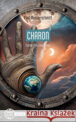 Charon: Conte des cinq lunes Paul Messerschmitt 9782336523989 Editions L'Harmattan