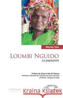 Loumbi Nguido: La paysanne Mariam Sow Alioune Sall Dit Paloma 9782336525693 Harmattan Senegal