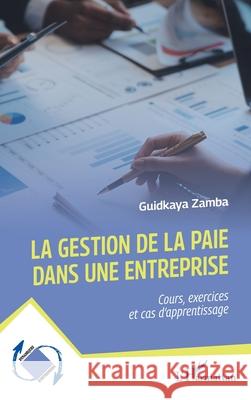 La gestion de la paie dans une entreprise: Cours, exercices et cas d'apprentissage Zamba Guidkaya 9782336526980