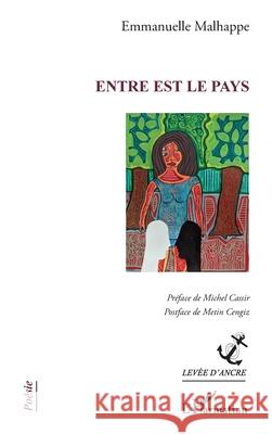 Entre est le pays Emmanuelle Malhappe Michel Cassir Metin Cengiz 9782336527468