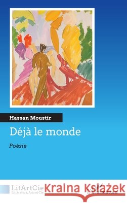 D?j? le monde Hassan Moustir 9782336530475 Editions L'Harmattan