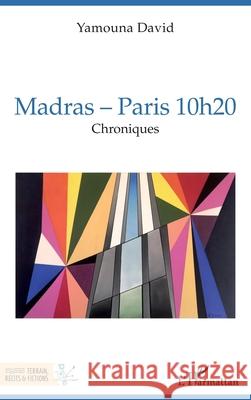 Madras - Paris 10h20: Chroniques Yamouna David 9782336531465 Editions L'Harmattan