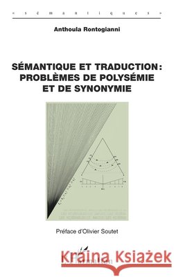 S?mantique et traduction: probl?mes de polys?mie et de synonymie Anthoula Rontogianni Olivier Soutet 9782336532547 Editions L'Harmattan