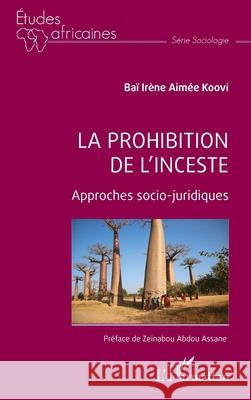 La prohibition de l'inceste Ba? Ir?ne Aim?e Koovi Zeinabou Abdo 9782336533599 Editions L'Harmattan