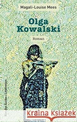 Olga Kowalski Magali-Louise Mees 9782336533773