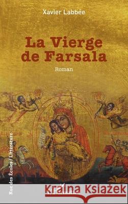 La Vierge de Farsala Xavier Labb?e 9782336534138