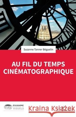 Au fil du temps cin?matographique Suzanne Tanne 9782336534251 Editions L'Harmattan