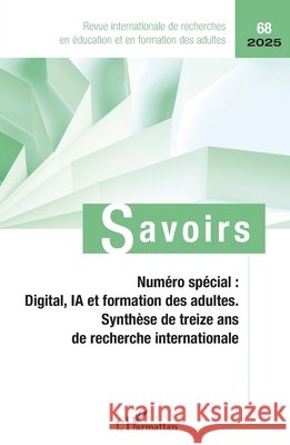 Num?ro sp?cial: Digital, IA et formation des adultes: Synth?se de treize ans de recherche internationale Philippe Carr? 9782336536842 Editions L'Harmattan