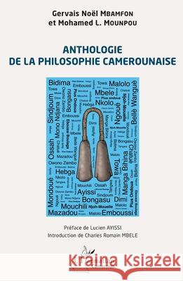 Anthologie de la philosophie camerounaise Gervais No?l Mbamfon Mohamed L Lucien Ayissi 9782336537092 Editions L'Harmattan