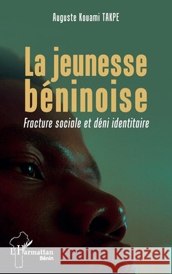 La jeunesse b?ninoise Auguste Kouami Takpe 9782336537153 Editions L'Harmattan