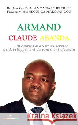 Armand Claude Abanda Bexelant Cyr Emiland Moass Fernand Michel Nkoung 9782336537788 Editions L'Harmattan