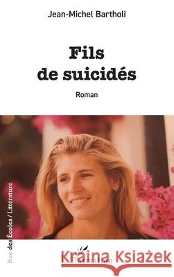 Fils de suicid?s Jean-Michel Bartholi 9782336539072