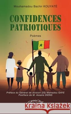 Confidences patriotiques Mouhamadou Bachir Kouyat? Mamadou Gaye Assane Dieng 9782336539195