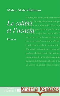 Le colibri et l'acacia Maher Abder-Rahman 9782336540450