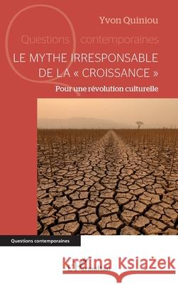 Le mythe irresponsable de la croissance Yvon Quiniou 9782336541440 Editions L'Harmattan