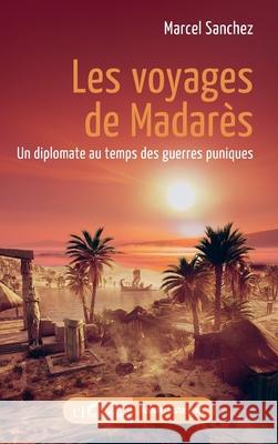 Les voyages de Madar?s Marcel Sanchez 9782336543840
