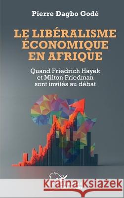 Le lib?ralisme ?conomique en Afrique Pierre Dagb 9782336544809 Editions L'Harmattan