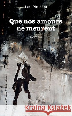 Que nos amours ne meurent Vicentino, Luna 9782336546308 Editions L'Harmattan