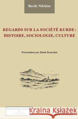 Regards sur la soci?t? kurde: histoire, sociologie, culture Basile Nikitine Hamit Bozarslan 9782336547985 Editions L'Harmattan