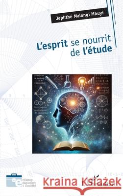 L'esprit se nourrit de l'?tude Jephth? Malong 9782336548012