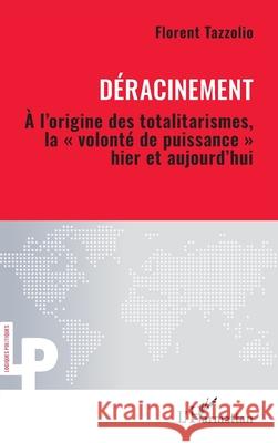 D?racinement Florent Tazzolio 9782336549385 Editions L'Harmattan
