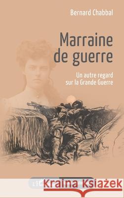 Marraine de guerre Bernard Chabbal 9782336549477 Editions L'Harmattan