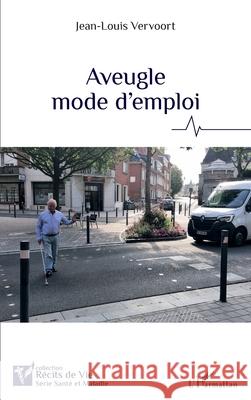 Aveugle mode d'emploi Jean-Louis Vervoort 9782336549590
