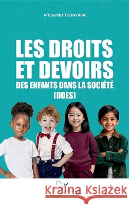 Les droits et devoirs des enfants dans la soci?t? (DDES) N'Doumb? Tounkara 9782336550619 Editions L'Harmattan