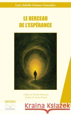 Le berceau de l'esp?rance Luis Adolfo G?me Marilou Brousseau Gaston Pineau 9782336551180 Editions L'Harmattan