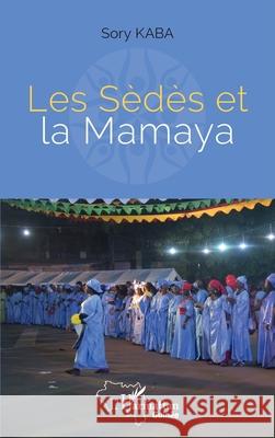 Les S?d?s et la Mamaya Sory Kaba 9782336551395 Editions L'Harmattan