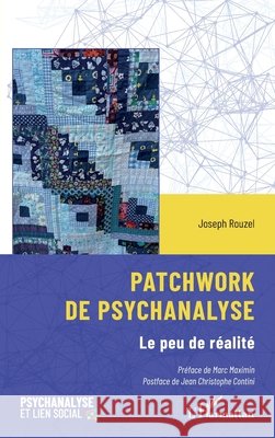 Patchwork de psychanalyse: Le peu de réalité Rouzel, Joseph, Maximin, Marc, Contini, Jean Christophe 9782336553948 Editions L'Harmattan