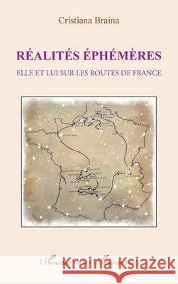 R?alit?s ?ph?m?res: Elle et lui sur les routes de France Cristiana Braina 9782336555867