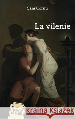 La vilenie Sam Cornu 9782336556918 Editions L'Harmattan
