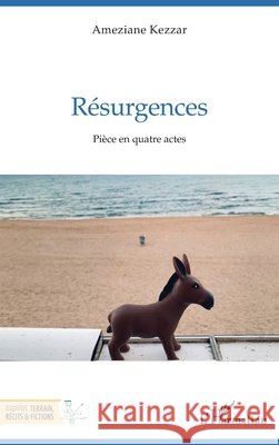 Résurgences: Pièce en quatre actes Kezzar, Ameziane 9782336559629 Editions L'Harmattan