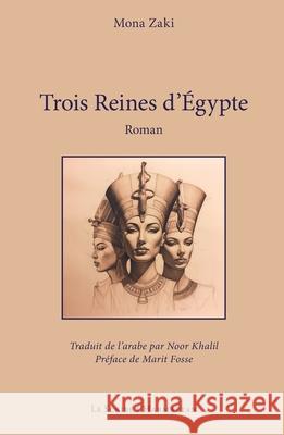 Trois Reines d'?gypte Mona Zaki Noor Khalil Marit Fosse 9782336567525 Editions L'Harmattan