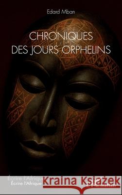 Chroniques des jours orphelins Edard Mban 9782336571706 Editions L'Harmattan