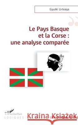 Le Pays Basque et la Corse: une analyse compar?e Eguzki Urteaga 9782336572420 Editions L'Harmattan