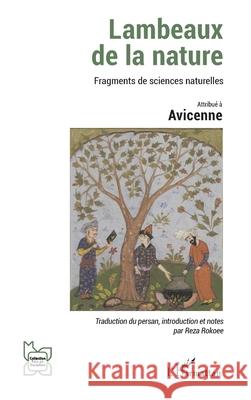 Lambeaux de la nature: Fragments de sciences naturelles Avicenne                                 Reza Rokoee 9782336573656 Editions L'Harmattan