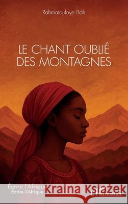 Le chant oubli? des montagnes Rahmatoulaye Bah 9782336575780 Editions L'Harmattan