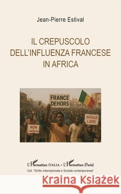 Il crepuscolo dell'influenza francese in Africa Jean-Pierre Estival 9782336576084 Editions L'Harmattan