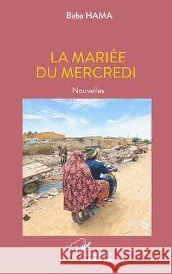 La mari?e du mercredi: Nouvelles Baba Hama 9782336576442