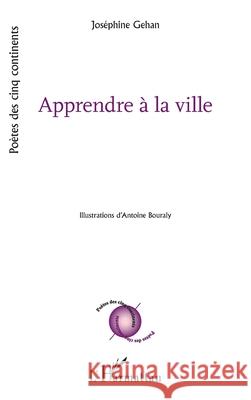 Apprendre ? la ville Jos?phine Gehan Antoine Bouraly 9782336577678 Editions L'Harmattan
